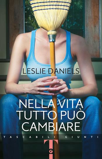 Nella vita tutto può cambiare - Leslie Daniels - Libro Giunti Editore 2021, Tascabili Giunti | Libraccio.it