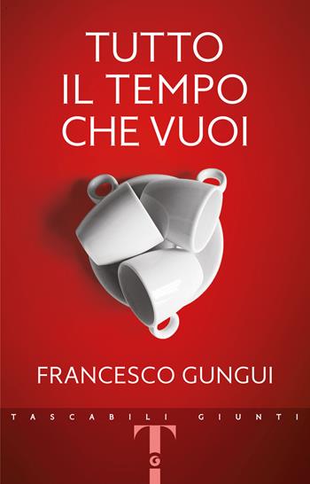 Tutto il tempo che vuoi - Francesco Gungui - Libro Giunti Editore 2020, Tascabili Giunti | Libraccio.it