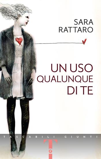 Un uso qualunque di te - Sara Rattaro - Libro Giunti Editore 2020, Tascabili Giunti | Libraccio.it