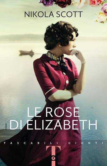 Le rose di Elizabeth - Nikola Scott - Libro Giunti Editore 2020, Tascabili Giunti | Libraccio.it