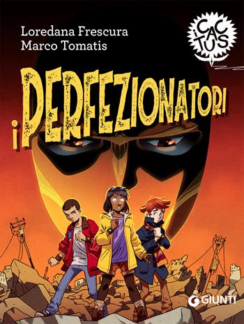 I perfezionatori - Loredana Frescura, Marco Tomatis - Libro Giunti Editore 2021, I cactus | Libraccio.it