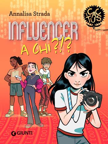 Influencer a chi?!? - Annalisa Strada - Libro Giunti Editore 2021, I cactus | Libraccio.it