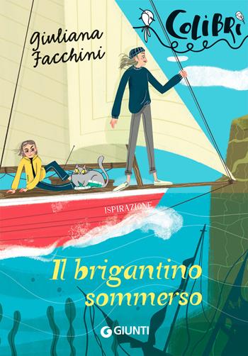 Il brigantino sommerso - Giuliana Facchini - Libro Giunti Editore 2022, Colibrì | Libraccio.it