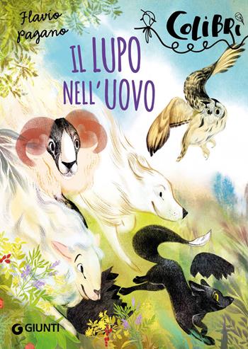 Il lupo nell'uovo. Ediz. illustrata - Flavio Pagano - Libro Giunti Editore 2022, Colibrì | Libraccio.it