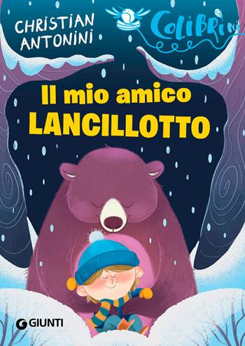 Il mio amico Lancillotto - Christian Antonini - Libro Giunti Editore 2024, Colibrìni | Libraccio.it