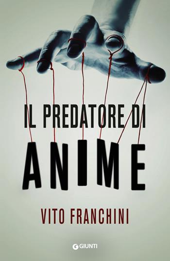 Il predatore di anime - Vito Franchini - Libro Giunti Editore 2021, M | Libraccio.it