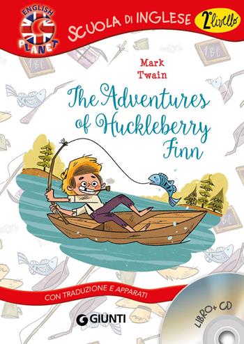 The adventures of Huckleberry Finn. Con traduzione e apparati. Con CD Audio - Mark Twain - Libro Giunti Junior 2022, Scuola d'inglese 2 livello | Libraccio.it