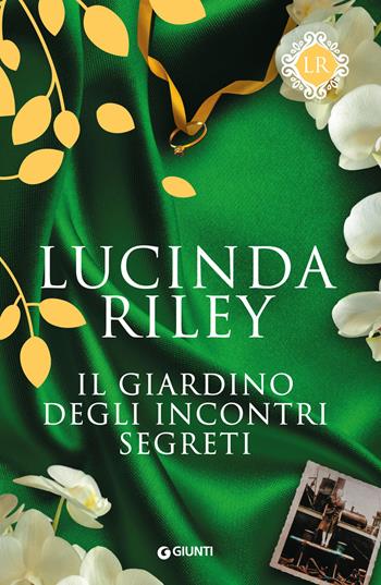 Il giardino degli incontri segreti - Lucinda Riley - Libro Giunti Editore 2020 | Libraccio.it