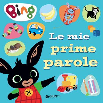 Le mie prime parole. Bing. Ediz. a colori  - Libro Giunti Editore 2020 | Libraccio.it