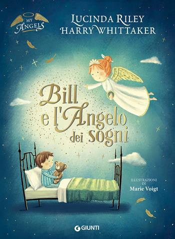 Bill e l'angelo dei sogni. My angels. Ediz. a colori - Lucinda Riley, Harry Whittaker - Libro Giunti Editore 2020 | Libraccio.it