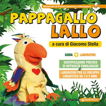 Pappagallo Lallo. Identificazione precoce di difficoltà fonologiche e laboratori per lo sviluppo linguistico da 3 a 5 anni - Giacomo Stella, Daniela Gallo, Michela Bacchion - Libro Giunti EDU 2020 | Libraccio.it