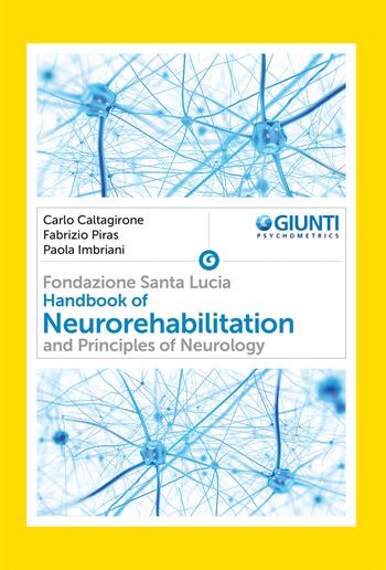 Handbook of neurorehabilitation and principles of neurology - Carlo Caltagirone, Fabrizio Piras, Paola Imbriani - Libro Giunti Psychometrics 2021, Psichiatria | Libraccio.it