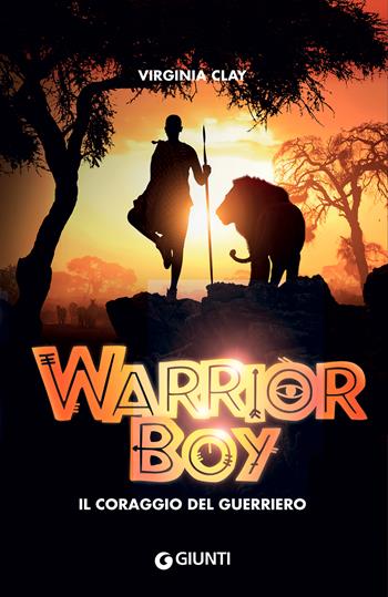 Warrior boy. Il coraggio del guerriero - Virginia Clay - Libro Giunti Editore 2021, Biblioteca | Libraccio.it