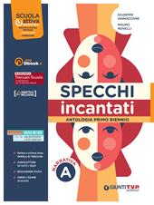 Specchi incantati. Con e-book. Con espansione online. Vol. A: Narrativa