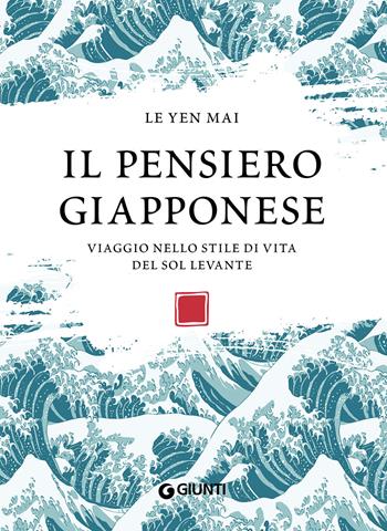 Il pensiero giapponese. Viaggio nello stile di vita del Sol Levante - Le Yen Mai - Libro Giunti Editore 2020 | Libraccio.it