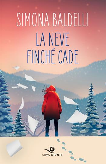 La neve finché cade - Simona Baldelli - Libro Giunti Editore 2021, Arya | Libraccio.it