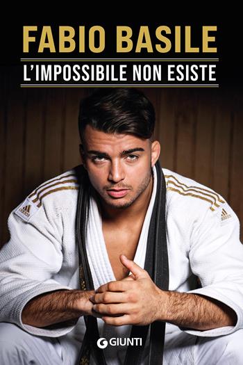 L'impossibile non esiste - Fabio Basile, Lorenzo Laporta - Libro Giunti Editore 2021, Varia | Libraccio.it