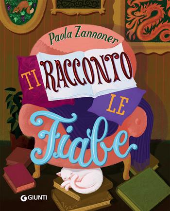 Ti racconto le fiabe - Paola Zannoner - Libro Giunti Editore 2020, Le Strenne | Libraccio.it