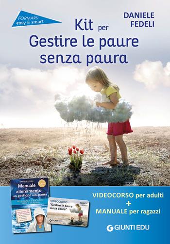 Kit per gestire le paure senza paura. Come insegnare ad affrontare le situazioni difficili. Con videocorso online - Daniele Fedeli - Libro Giunti EDU 2020, Genitori e figli | Libraccio.it