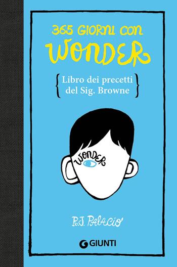 365 giorni con Wonder. Libro dei precetti del Sig. Browne - R. J. Palacio - Libro Giunti Editore 2020, Biblioteca Junior | Libraccio.it