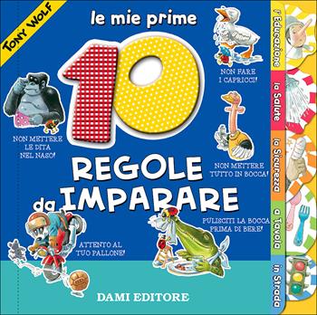 Le mie prime 10 regole da imparare. Ediz. a colori - Anna Casalis, Tony Wolf - Libro Dami Editore 2020, Educational | Libraccio.it