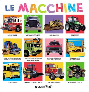 Le macchine. Ediz. a colori  - Libro Giunti Kids 2020, Libri fotografici | Libraccio.it