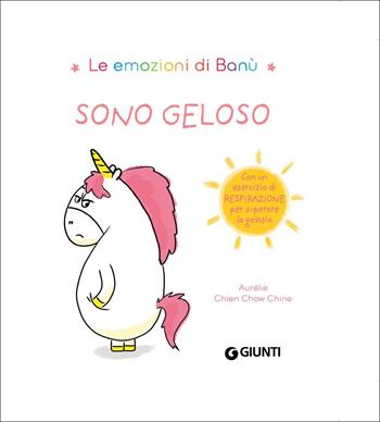 Sono geloso. Le emozioni di Banù. Ediz. a colori - Aurélie Chien Chow Chine - Libro Giunti Editore 2021 | Libraccio.it