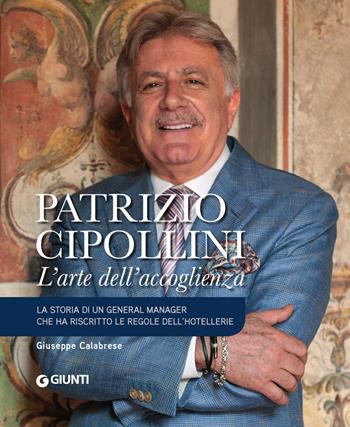 Patrizio Cipollini. L'arte dell'accoglienza - Giuseppe Calabrese - Libro Giunti Editore 2020, Varia | Libraccio.it