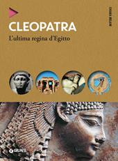 Cleopatra. L'ultima regina d'Egitto