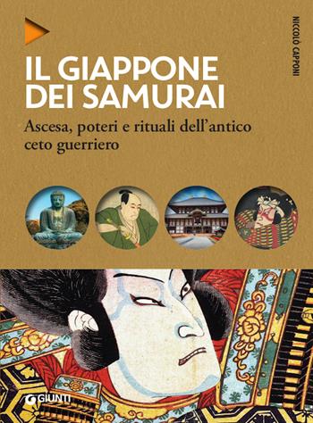 Il Giappone dei samurai. Ascesa, poteri e rituali dell'antico ceto guerriero - Niccolò Capponi - Libro Giunti Editore 2021, Oblò | Libraccio.it
