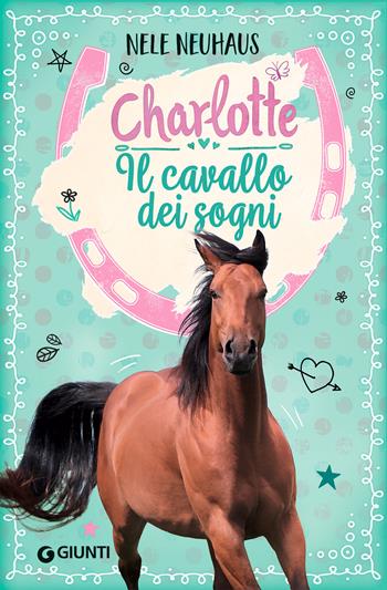 Il cavallo dei sogni. Charlotte. Vol. 1 - Nele Neuhaus - Libro Giunti Editore 2022 | Libraccio.it