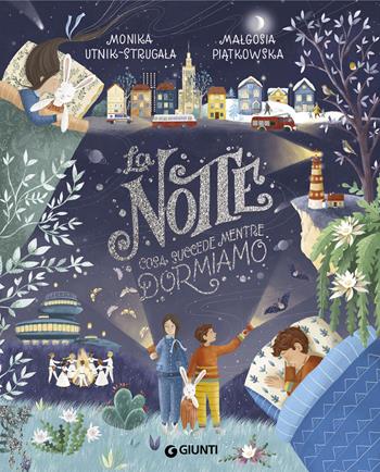 La notte. Cosa succede mentre dormiamo - Monika Utnik-Strugala - Libro Giunti Editore 2021, Punti di vista. Ragazzi | Libraccio.it
