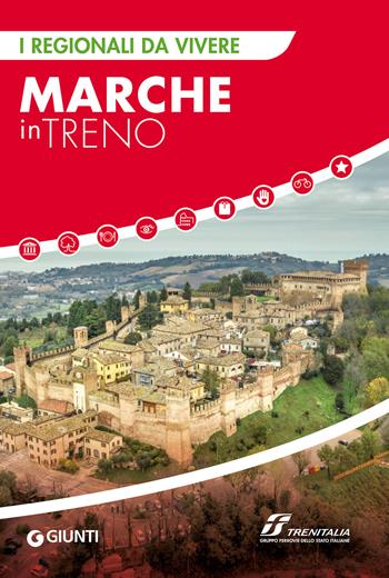 Marche in treno  - Libro Giunti Editore 2021, I Regionali da vivere | Libraccio.it