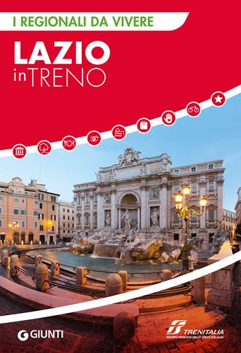 Lazio in treno  - Libro Giunti Editore 2022, I Regionali da vivere | Libraccio.it