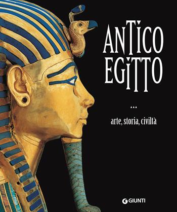 Antico Egitto. Arte, storia e civiltà. Ediz. a colori - Valeria Cortese, M. Cristina Guidotti - Libro Giunti Editore 2021, Atlanti illustrati | Libraccio.it