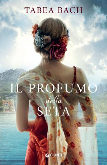 Il profumo della seta - Tabea Bach - Libro Giunti Editore 2022, A | Libraccio.it