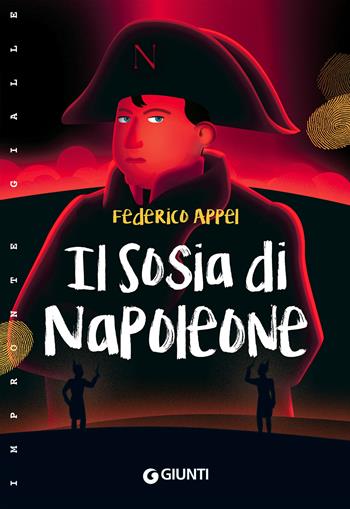 Il sosia di Napoleone - Federico Appel - Libro Giunti Editore 2022, Impronte gialle | Libraccio.it