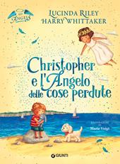 Christopher e l'angelo delle cose perdute. My angels. Ediz. a colori