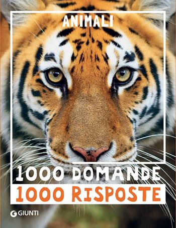 Animali. 1000 domande 1000 risposte - Elisa Prati, Mariagrazia Bertarini, Paola Fabris - Libro Giunti Editore 2021, 1000 domande | Libraccio.it