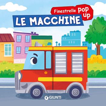 Le macchine. Finestrelle pop up. Ediz. a colori - Silvia D'Achille - Libro Giunti Editore 2021 | Libraccio.it