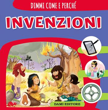Invenzioni - Elisa Prati - Libro Dami Editore 2021, Dimmi come e perché | Libraccio.it