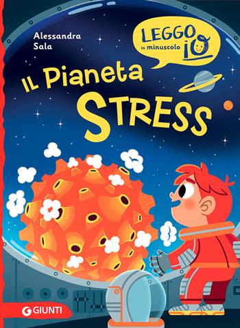 Il pianeta stress - Alessandra Sala - Libro Giunti Editore 2021, Leggo io in minuscolo | Libraccio.it