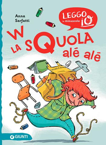 W la squola alé alé. Ediz. illustrata - Anna Sarfatti - Libro Giunti Editore 2021, Leggo io in minuscolo | Libraccio.it