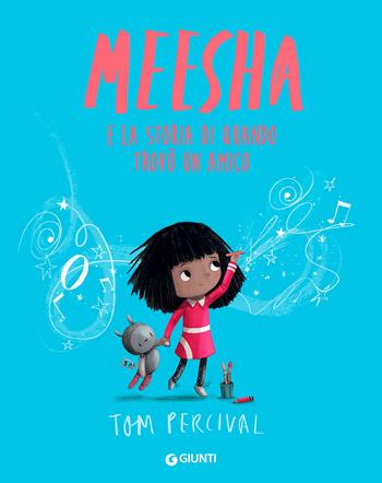 Meesha. E la storia di quando trovò un amico. Ediz. a colori - Tom Percival - Libro Giunti Editore 2021, Albi illustrati | Libraccio.it