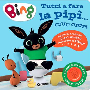 Il trenino della pipì. Ciuf ciuf! Bing. Ediz. a colori  - Libro Giunti Editore 2021 | Libraccio.it