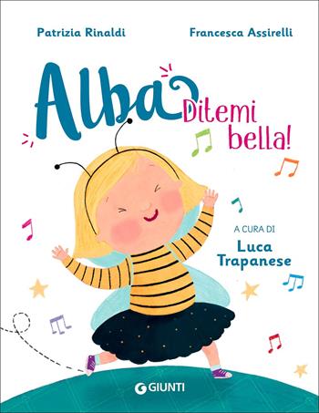 Ditemi bella! Alba. Ediz. a colori - Patrizia Rinaldi - Libro Giunti Editore 2022 | Libraccio.it