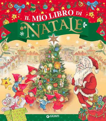 Il mio libro di Natale. Ediz. a colori - Elisa Prati - Libro Giunti Editore 2022, I libri di Natale | Libraccio.it