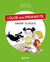 Arriva Schizzo! Il club delle pigiamiste. Ediz. a colori