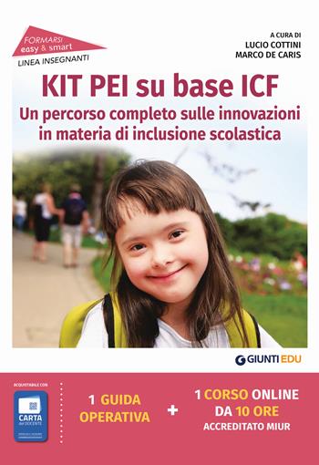 Kit PEI su base ICF. Un percorso completo sulle innovazioni in materia di inclusione scolastica. Con espansione online  - Libro Giunti EDU 2021, Formarsi easy&smart | Libraccio.it
