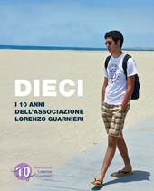 Dieci. I 10 anni dell'Associazione Lorenzo Guarnieri